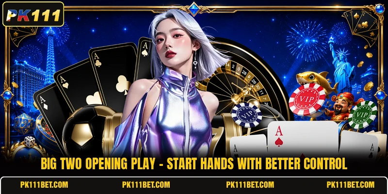 Big Two Opening Play - Start Hands With Better Control