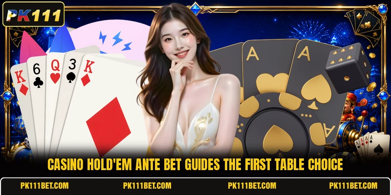 Casino hold'em ante bet guides the first table choice