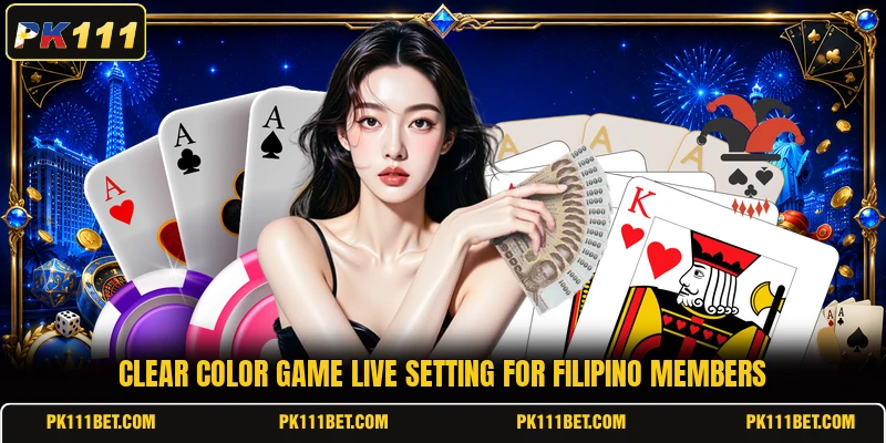 Clear color game live setting for Filipino members