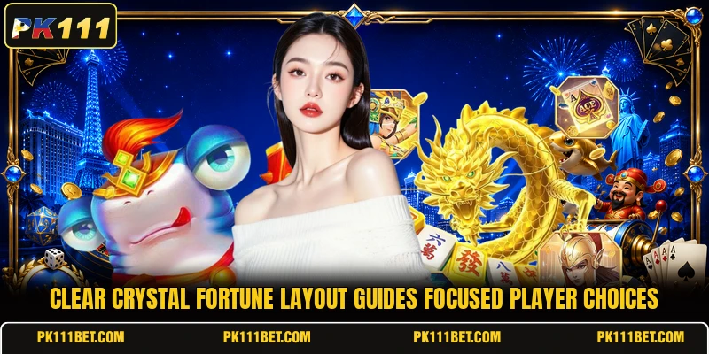 Clear Crystal Fortune layout guides focused player choices