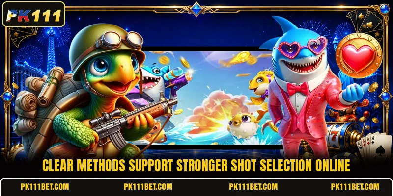 Clear methods support stronger shot selection online