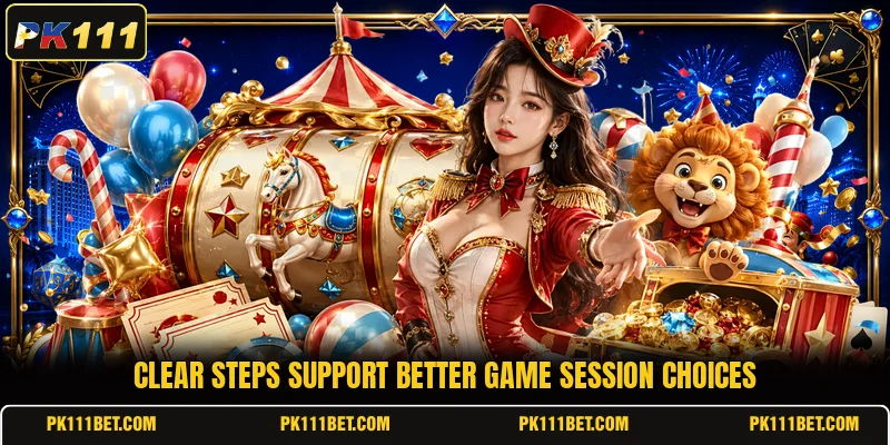 Clear steps support better game session choices