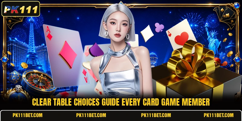 Clear table choices guide every card game member