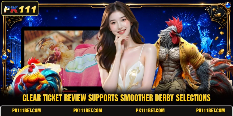 Clear ticket review supports smoother derby selections