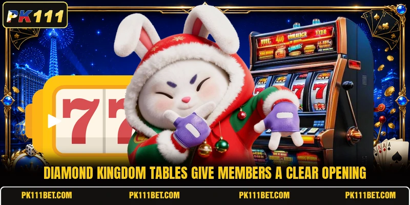 Diamond Kingdom tables give members a clear opening