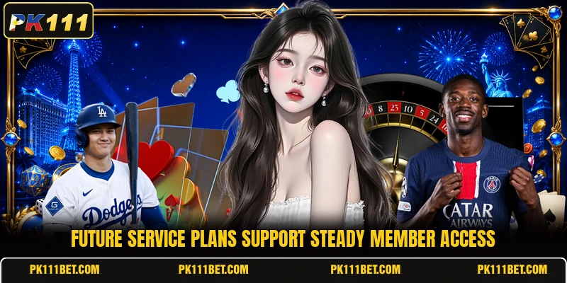 Future service plans support steady member access