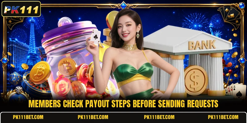 Members check payout steps before sending requests Members check payout steps before sending requests