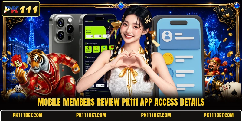 Mobile members review PK111 app access details