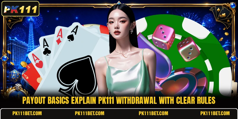 Payout basics explain PK111 withdrawal with clear rules Payout basics explain PK111 withdrawal with clear rules