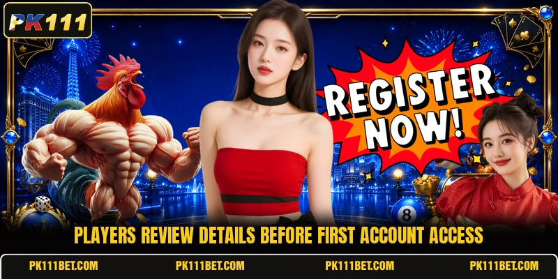 Players review details before first account access Players review details before first account access