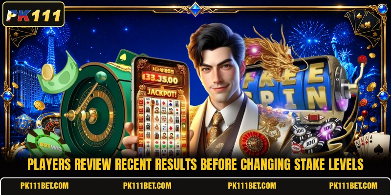 Players review recent results before changing stake levels