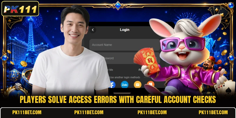 Players solve access errors with careful account checks