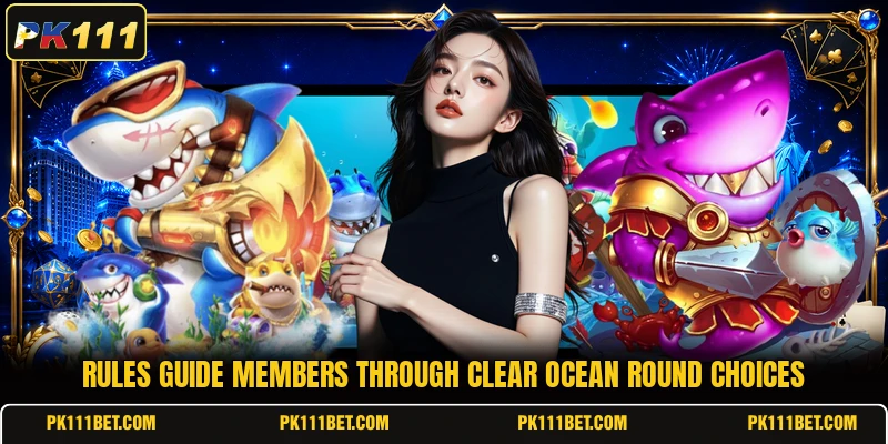 Rules guide members through clear ocean round choices