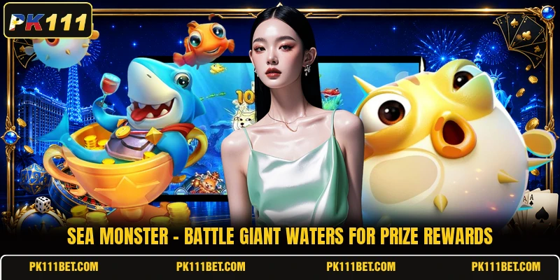 Sea Monster - Battle Giant Waters For Prize Rewards
