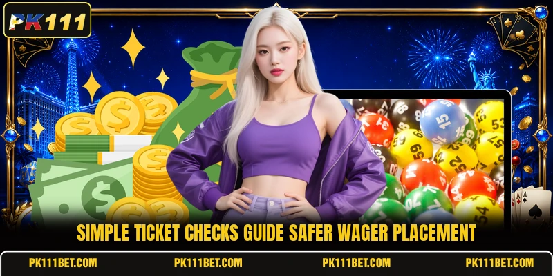 Simple ticket checks guide safer wager placement