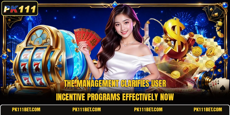 The management clarifies user incentive programs effectively now