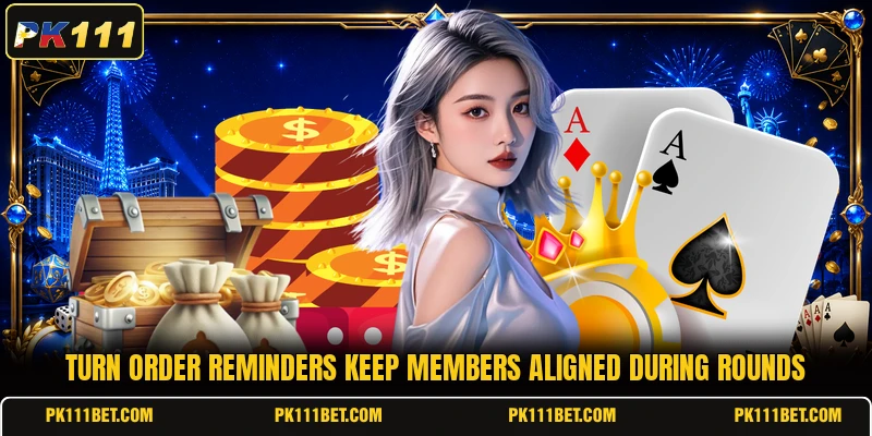 Turn order reminders keep members aligned during rounds